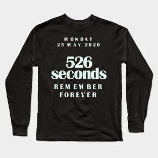 in memory of George Floyd. 8mn46s, it's 526 seconds, never forget Long Sleeve T-Shirt